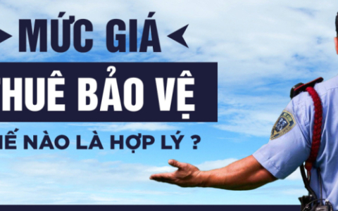Mức giá thuê bảo vệ như thế nào là hợp lý?